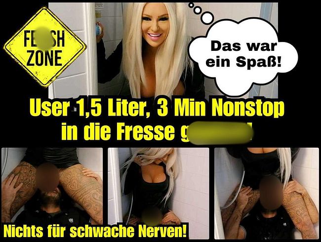 User 1,5 Liter Nonstop in die Fresse gepi**t!